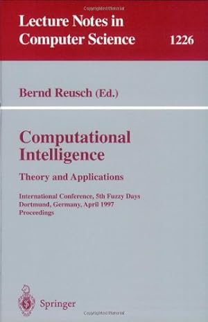 Image du vendeur pour Computational Intelligence. Theory and Applications: International Conference, 5th Fuzzy Days, Dortmund, Germany, April 28-30, 1997 Proceedings (Lecture Notes in Computer Science (1226)) by Reusch, Bernd [Paperback ] mis en vente par booksXpress