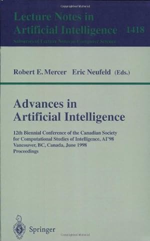 Image du vendeur pour Advances in Artificial Intelligence: 12th Biennial Conference of the Canadian Society for Computational Studies of Intelligence, AI'98, Vancouver, BC, . (Lecture Notes in Computer Science (1418)) by Neufeld, Eric, Mercer, Robert E. [Paperback ] mis en vente par booksXpress