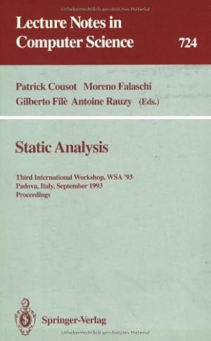 Seller image for Static Analysis: Third International Workshop, WSA '93, Padova, Italy, September 22-24, 1993. Proceedings (Lecture Notes in Computer Science (724)) by Rauzy, Antoine, Cousot, Patrick, Falaschi, Moreno, File, Gilberto [Paperback ] for sale by booksXpress