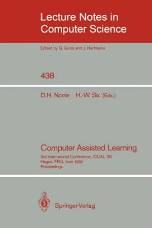 Seller image for Computer Assisted Learning: 3rd International Conference, ICCAL '90, Hagen, FRG, June 11-13, 1990, Proceedings (Lecture Notes in Computer Science (438)) by Six, Hans-Werner, Norrie, Douglas H. [Paperback ] for sale by booksXpress