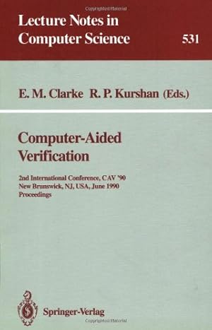 Imagen del vendedor de Computer-Aided Verification: 2nd Internatonal Conference, CAV '90, New Brunswick, NJ, USA, June 18-21, 1990. Proceedings (Lecture Notes in Computer Science (531)) by Clarke, Edmund M., Kurshan, Robert P. [Paperback ] a la venta por booksXpress