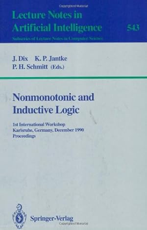 Bild des Verkufers fr Nonmonotonic and Inductive Logic: 1st International Workshop, Karlsruhe, Germany, December 4-7, 1990. Proceedings (Lecture Notes in Computer Science (543)) by Dix, J??rgen, Schmitt, Peter H., Jantke, Klaus P. [Paperback ] zum Verkauf von booksXpress