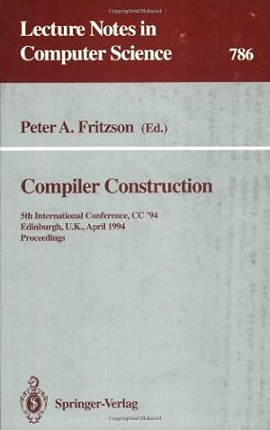 Immagine del venditore per Compiler Construction: 5th International Conference, CC '94, Edinburgh, U.K., April 7 - 9, 1994. Proceedings (Lecture Notes in Computer Science (786)) by Fritzson, Peter A. [Paperback ] venduto da booksXpress