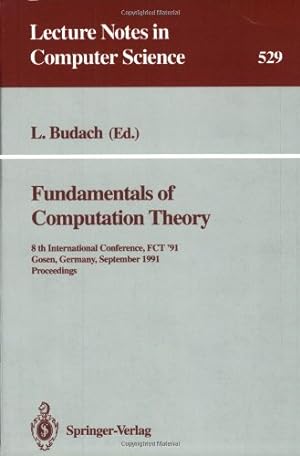 Seller image for Fundamentals of Computation Theory: 8th International Conference, FCT '91, Gosen, Germany, September 9-13, 1991. Proceedings (Lecture Notes in Computer Science (529)) by Budach, Lothar [Paperback ] for sale by booksXpress