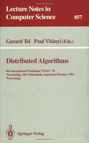 Seller image for Distributed Algorithms: 8th International Workshop, WDAG 1994, Terschelling, The Netherlands, September 29 - October 1, 1994. Proceedings (Lecture Notes in Computer Science (857)) by Tel, Gerard, Vitanyi, Paul [Paperback ] for sale by booksXpress