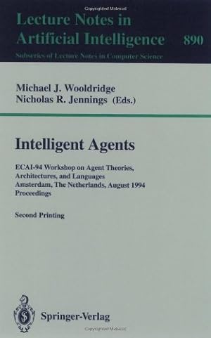 Seller image for Intelligent Agents: ECAI-94 Workshop on Agent Theories, Architectures, and Languages, Amsterdam, The Netherlands, August 8 - 9, 1994. Proceedings (Lecture Notes in Computer Science (890)) by Wooldridge, Michael J., Jennings, Nicholas R. [Paperback ] for sale by booksXpress