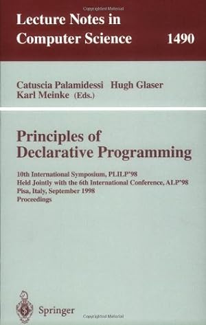 Seller image for Principles of Declarative Programming: 10th International Symposium PLILP'98, Held Jointly with the 6th International Conference ALP'98, Pisa, Italy, . (Lecture Notes in Computer Science (1490)) by Palamidessi, Catuscia, Glaser, Hugh, Meinke, Karl [Paperback ] for sale by booksXpress