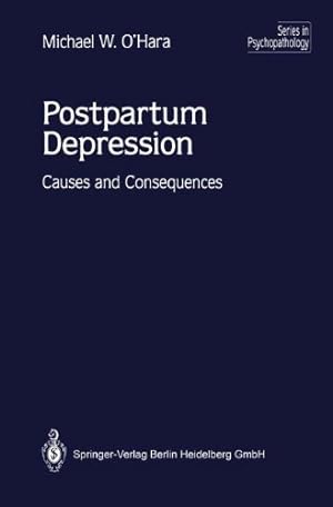 Seller image for Postpartum Depression: Causes And Consequences (Series in Psychopathology) by Michael W. Ohara, Michael [Paperback ] for sale by booksXpress