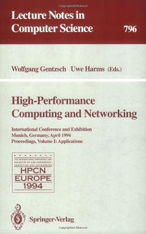 Seller image for High-Performance Computing and Networking: International Conference and Exhibition, Munich, Germany, April 18 - 20, 1994. Proceedings. Volume 1: Applications (Lecture Notes in Computer Science (796)) by Gentzsch, Wolfgang, Harms, Uwe [Paperback ] for sale by booksXpress