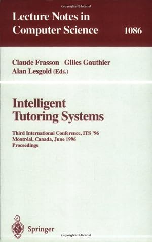Seller image for Intelligent Tutoring Systems: Third International Conference, ITS'96, Montreal, Canada, June 12-14, 1996. Proceedings (Lecture Notes in Computer Science (1086)) by Frasson, Claude, Gauthier, Gilles, Lesgold, Alan [Paperback ] for sale by booksXpress