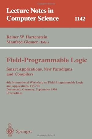 Imagen del vendedor de Field-Programmable Logic, Smart Applications, New Paradigms and Compilers (Lecture Notes in Computer Science (1142)) by Glesner, Manfred, Hartenstein, Reiner W. [Paperback ] a la venta por booksXpress