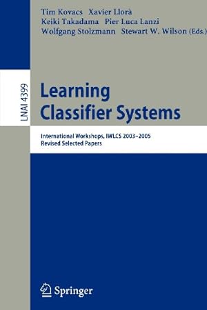 Seller image for Learning Classifier Systems: International Workshops, IWLCS 2003-2005, Revised Selected Papers (Lecture Notes in Computer Science / Lecture Notes in . (Lecture Notes in Computer Science (4399)) [Paperback ] for sale by booksXpress