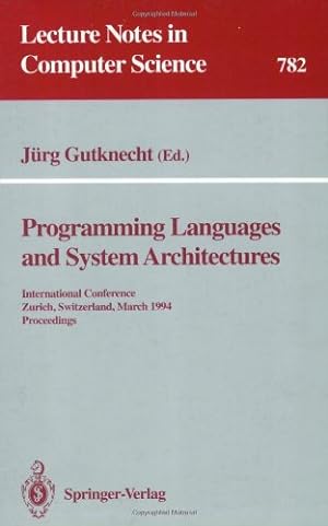 Imagen del vendedor de Programming Languages and System Architectures: International Conference, Zurich, Switzerland, March 2 - 4, 1994. Proceedings (Lecture Notes in Computer Science (782)) by Gutknecht, J??rg [Paperback ] a la venta por booksXpress
