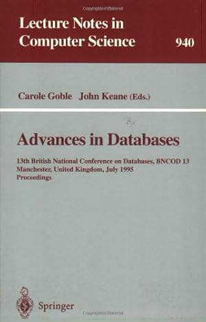 Bild des Verkufers fr Advances in Databases: 13th British National Conference on Databases, BNCOD 13, Manchester, United Kingdom, July 12 - 14, 1995. Proceedings (Lecture Notes in Computer Science (940)) by Goble, Carole, Keane, John [Paperback ] zum Verkauf von booksXpress