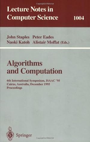 Bild des Verkufers fr Algorithms and Computations: 6th International Symposium, ISAAC '95 Cairns, Australia, December 4 - 6, 1995. Proceedings Proceedings. (Lecture Notes in Computer Science (1004)) by Moffat, Alistair, Eades, Peter, Staples, John, Katoh, Naoki [Paperback ] zum Verkauf von booksXpress