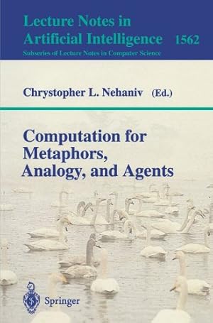 Immagine del venditore per Computation for Metaphors, Analogy, and Agents (Lecture Notes in Computer Science / Lecture Notes in Artificial Intelligence) (Lecture Notes in Computer Science (1562)) [Paperback ] venduto da booksXpress