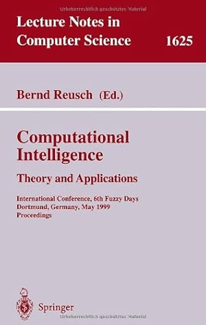 Image du vendeur pour Computational Intelligence. Theory and Applications: International Conference, 6th Fuzzy Days, Dortmund, Germany, May 25-28, 1999, Proceedings (Lecture Notes in Computer Science (1625)) by Reusch, Bernd [Paperback ] mis en vente par booksXpress