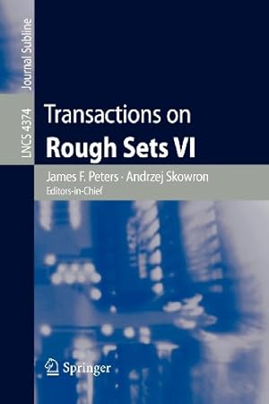 Seller image for Transactions on Rough Sets VI: Commemorating the Life and Work of Zdzislaw Pawlak, Part I (Lecture Notes in Computer Science / Transactions on Rough Sets) (Lecture Notes in Computer Science (4374)) [Paperback ] for sale by booksXpress