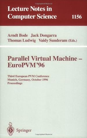 Seller image for Parallel Virtual Machine - EuroPVM'96: Third European PVM Conference, Munich, Germany, October, 7 - 9, 1996. Proceedings (Lecture Notes in Computer Science (1156)) by Dongarra, Jack, Sunderam, Vaidy, Ludwig, Thomas, Bode, Arndt [Paperback ] for sale by booksXpress