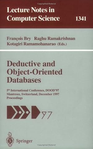 Seller image for Deductive and Object-Oriented Databases: 5th International Conference, DOOD'97, Montreux, Switzerland, December 8-12, 1997. Proceedings (Lecture Notes in Computer Science (1341)) by Ramamohanarao, Kotagiri, Bry, Francois, Ramakrishnan, Raghu [Paperback ] for sale by booksXpress
