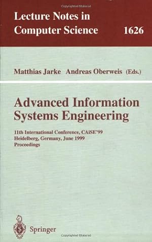 Seller image for Advanced Information Systems Engineering: 11th International Conference, CAiSE'99, Heidelberg, Germany, June 14-18, 1999, Proceedings (Lecture Notes in Computer Science (1626)) by Oberweis, Andreas, Jarke, Matthias [Paperback ] for sale by booksXpress