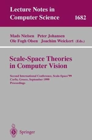 Image du vendeur pour Scale-Space Theories in Computer Vision: Second International Conference, Scale-Space'99, Corfu, Greece, September 26-27, 1999, Proceedings (Lecture Notes in Computer Science (1682)) by Weickert, Joachim, Olsen, Ole F., Nielsen, Mads, Johansen, Peter [Paperback ] mis en vente par booksXpress