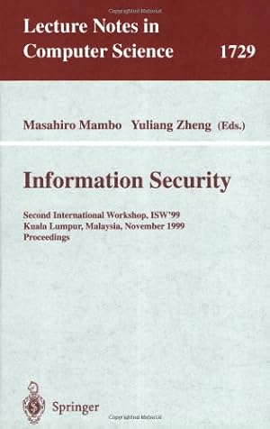 Image du vendeur pour Information Security: Second International Workshop, ISW'99, Kuala Lumpur, Malaysia, November 6-7, 1999 Proceedings (Lecture Notes in Computer Science (1729)) by Zheng, Yuliang, Mambo, Masahiro [Paperback ] mis en vente par booksXpress