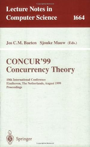 Seller image for CONCUR'99. Concurrency Theory: 10th International Conference Eindhoven, The Netherlands, August 24-27, 1999 Proceedings (Lecture Notes in Computer Science (1664)) by Baeten, Jos C.M., Mauw, Sjouke [Paperback ] for sale by booksXpress