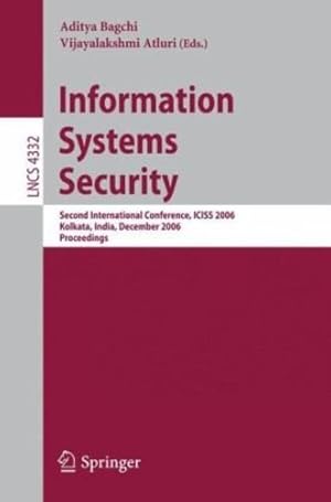 Imagen del vendedor de Information Systems Security: Second International Conference, ICISS 2006, Kolkata, India, December 19-21, 2006, Proceedings (Lecture Notes in Computer Science (4332)) by Bagchi, Aditya, Atluri, Vijayalakshmi [Paperback ] a la venta por booksXpress