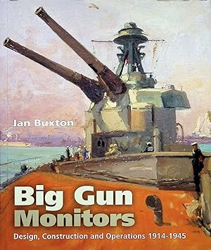 Bild des Verkufers fr Big Gun Monitors; Design, Construction and Operations 1914-1945 zum Verkauf von Liberty Book Store ABAA FABA IOBA