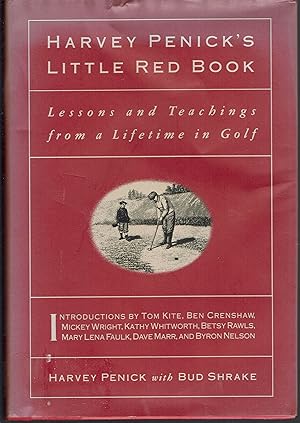 Harvey Penick's Little Red Book: Lessons and Teachings From a Lifetime in Golf