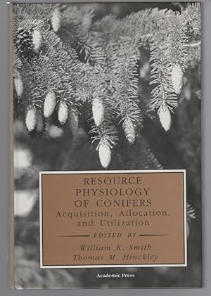 Resource Physiology of Conifers: Acquisition, Allocation, and Utilization
