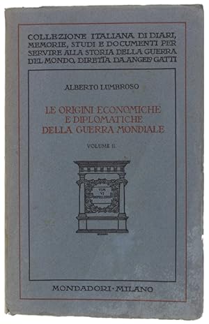 LE ORIGINI ECONOMICHE E DIPLOMATICHE DELLA GUERRA MONDIALE. Vol. 2°.: