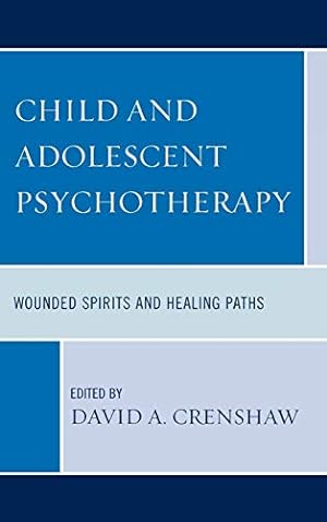 Imagen del vendedor de Child and Adolescent Psychotherapy: Wounded Spirits and Healing Paths a la venta por WeBuyBooks