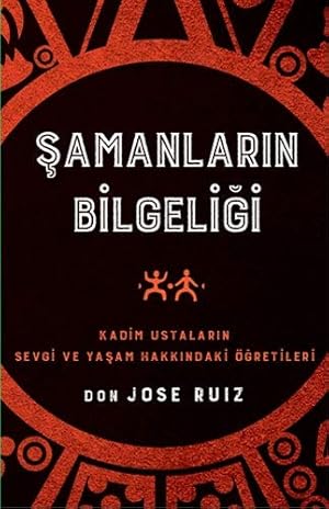 Bild des Verkufers fr Samanlarin Bilgeligi: Kadim Ustalarin Sevgi ve Yasam Hakkindaki gretileri zum Verkauf von WeBuyBooks