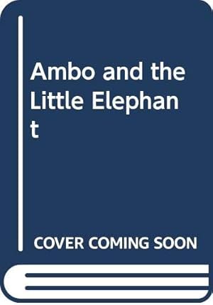 Bild des Verkufers fr Ambo and the Little Elephant zum Verkauf von WeBuyBooks