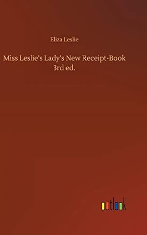 Bild des Verkufers fr Miss Leslie's Lady's New Receipt-Book 3rd ed. zum Verkauf von WeBuyBooks