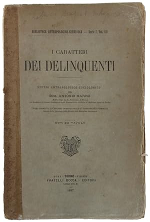 I CARATTERI DEI DELINQUENTI. Studio antropologico-sociologico. Con 22 tavole.: