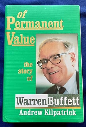 Bild des Verkufers fr OF PERMANENT VALUE; The Story of Warren Buffett / Monster Millennium Edition By Andrew Kilpatrick zum Verkauf von Borg Antiquarian