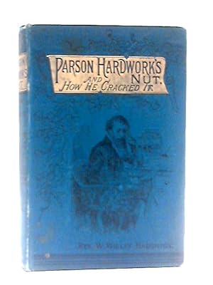 Bild des Verkufers fr Parson Hardwork's Nut and How He Cracked It zum Verkauf von World of Rare Books