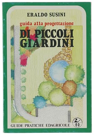 GUIDA ALLA PROGETTAZIONE DI PICCOLI GIARDINI.: