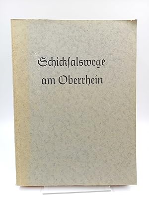 Schicksalswege am Oberrhein. Beiträge zur Kultur- und Geistesgeschichte, zur Wirtschafts- und Sta...