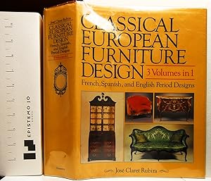 Classical European Furniture Design: 3 Volumes in 1, French, Spanish, and English Period Designs