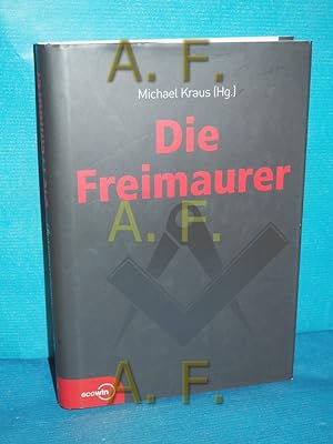 Bild des Verkufers fr Die Freimaurer. Michael Kraus (Hg.) zum Verkauf von Antiquarische Fundgrube e.U.