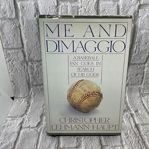 Me and Dimaggio: A Baseball Fan Goes in Search of His Gods