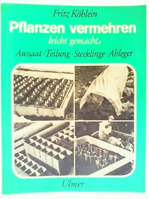 Seller image for Pflanzen vermehren leicht gemacht : Aussaat, Teilung, Stecklinge, Ableger. for sale by mediafritze