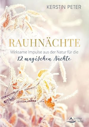 Rauhnächte - Wirksame Impulse aus der Natur für die 12 magischen Nächte