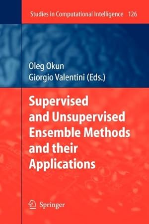 Seller image for Supervised and Unsupervised Ensemble Methods and their Applications (Studies in Computational Intelligence) [Paperback ] for sale by booksXpress