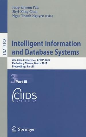 Immagine del venditore per Intelligent Information and Database Systems: 4th Asian Conference, ACIIDS 2012, Kaohsiung, Taiwan, March 19-21, 2012, Proceedings, Part III (Lecture Notes in Computer Science (7198)) [Paperback ] venduto da booksXpress