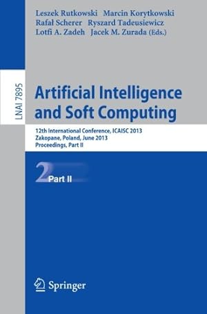 Image du vendeur pour Artificial Intelligence and Soft Computing: 12th International Conference, ICAISC 2013, Zakopane, Poland, June 9-13, 2013, Proceedings, Part II (Lecture Notes in Computer Science (7895)) [Paperback ] mis en vente par booksXpress